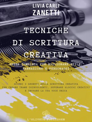 cover image of Tecniche di scrittura creativa--guida completa per migliorare stile, narrazione e personaggi